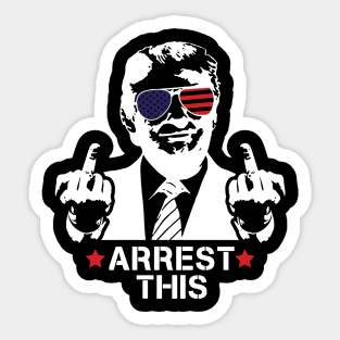 Trump Arrest This, Haters Gonna Hate 2024, Free Trump, Great Maga King, Trump Wanted For President, USA Patriotic Sticker